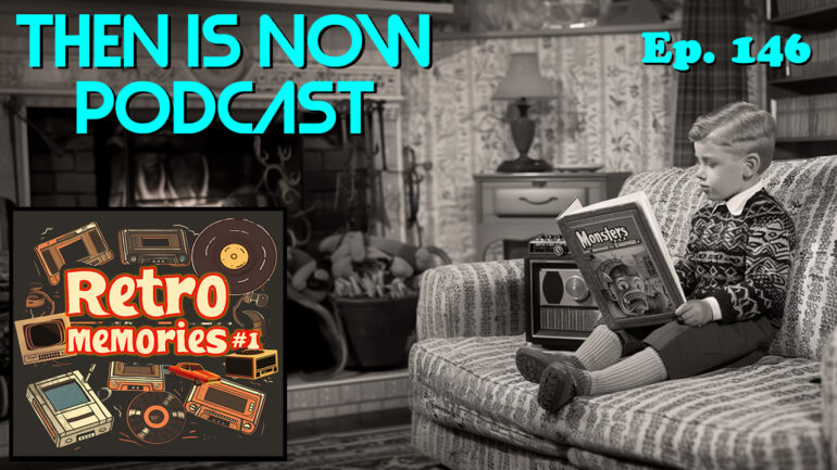 Then Is Now Podcast logo with Retro Memories #1 image.